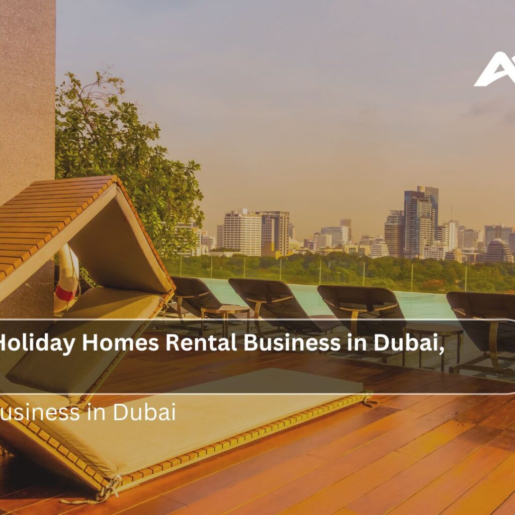 How to Start Holiday Homes Rental Business in Dubai, UAE in 2024